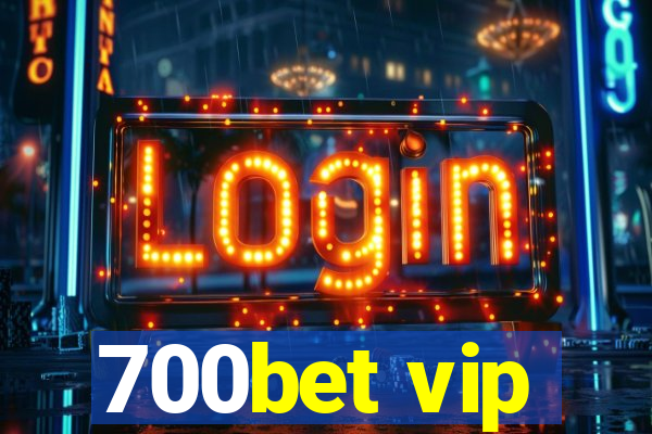 700bet vip